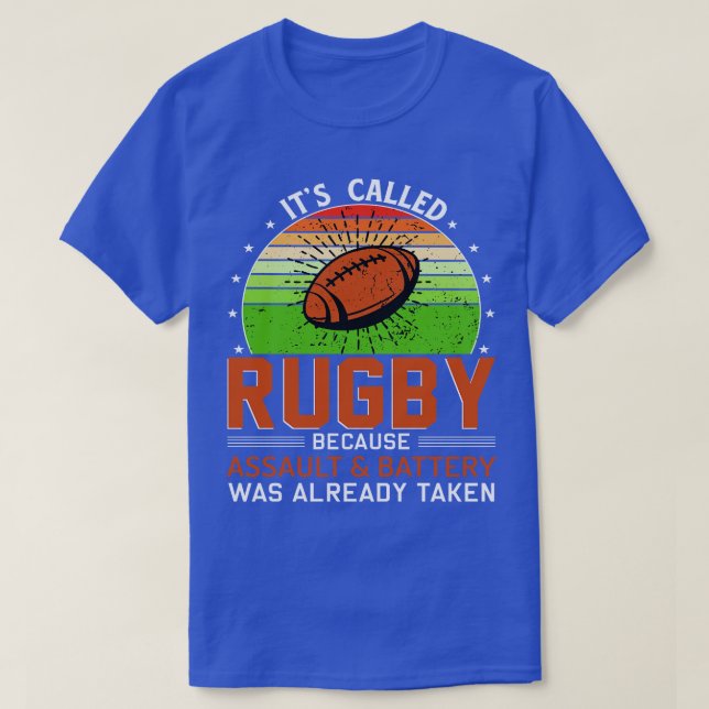 Its called Rugby because assault and battery was a T-Shirt (Design Front)