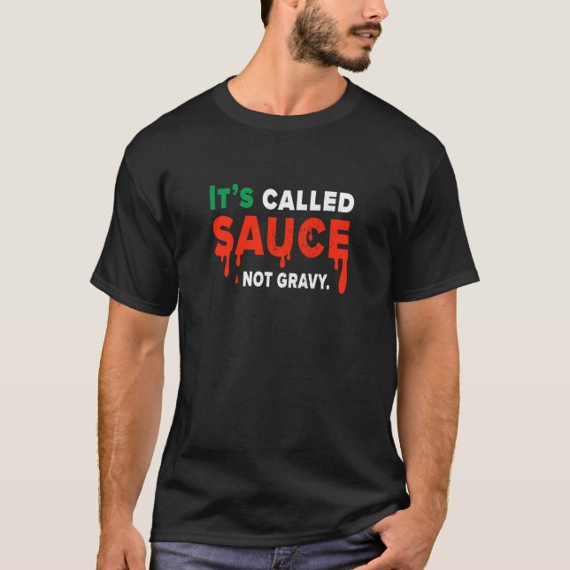 Its Called Sauce Not Gravy   Italian Flag Pride T-Shirt (Front)