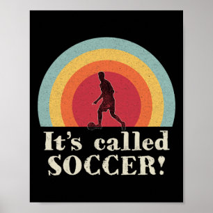 It's Called Soccer Funny Footll Poster