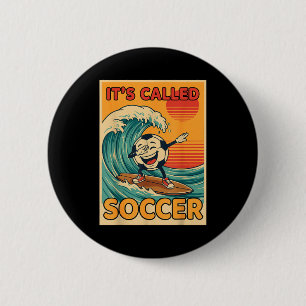 Its Called Soccer Funny Retro Ball Sports Fan Men  6 Cm Round Badge