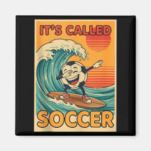 Its Called Soccer Funny Retro Ball Sports Fan Men Magnet
