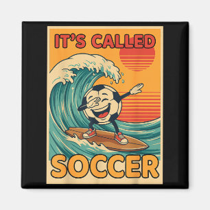 Its Called Soccer Funny Retro Ball Sports Fan Men Magnet