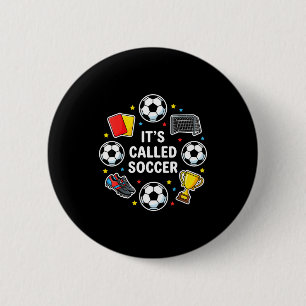 Its Called Soccer Funny Sticker Style Football Deb 6 Cm Round Badge
