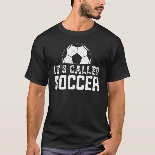 Its Called Soccer Not Football Shirt,USA It's Call T-Shirt (Front)
