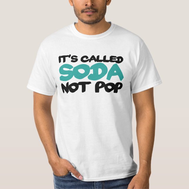 It's called soda not pop T-Shirt (Front)