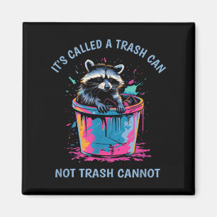It's Called Trash Can Not Trash Cannot Funny Racco Magnet