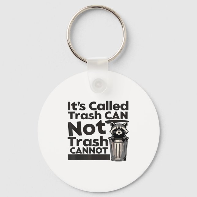It's Called Trash Can Not Trash Cannot Motivationa Key Ring (Front)