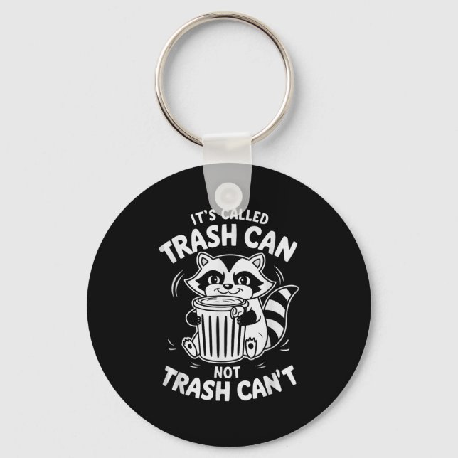 It's Called Trash Can Not Trash Can't  Key Ring (Front)