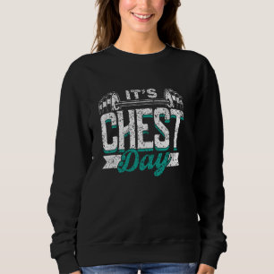 It's Chest Day Weightlifting Gym Workout Chest Day Sweatshirt