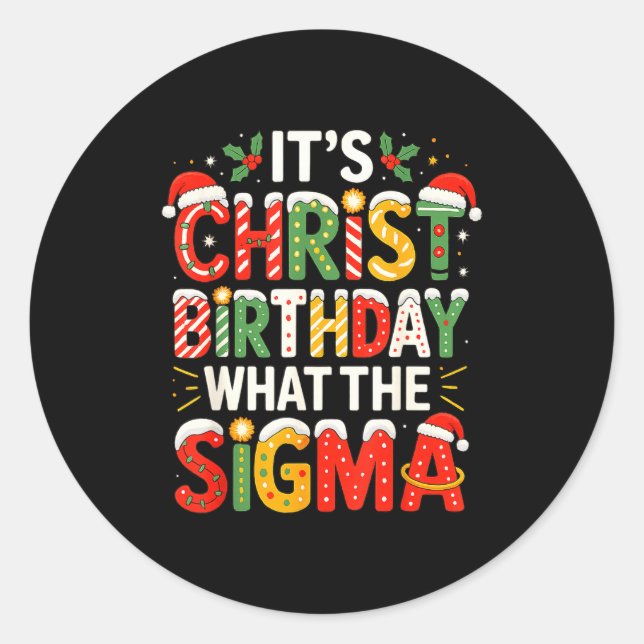It's Christ Birthday Sigma Christian Christmas  Classic Round Sticker (Front)
