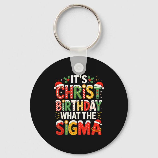 It's Christ Birthday Sigma Christian Christmas  Key Ring (Front)