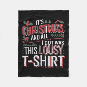 It's Christmas And All I Got Was This Lousy Xmas  Fleece Blanket