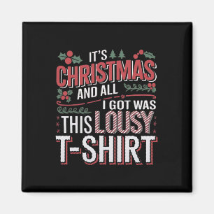 It's Christmas And All I Got Was This Lousy Xmas Magnet