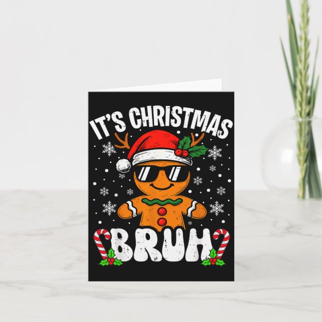 It's Christmas Bruh Meme Funny Gingerbread Xmas Te Card (Front)