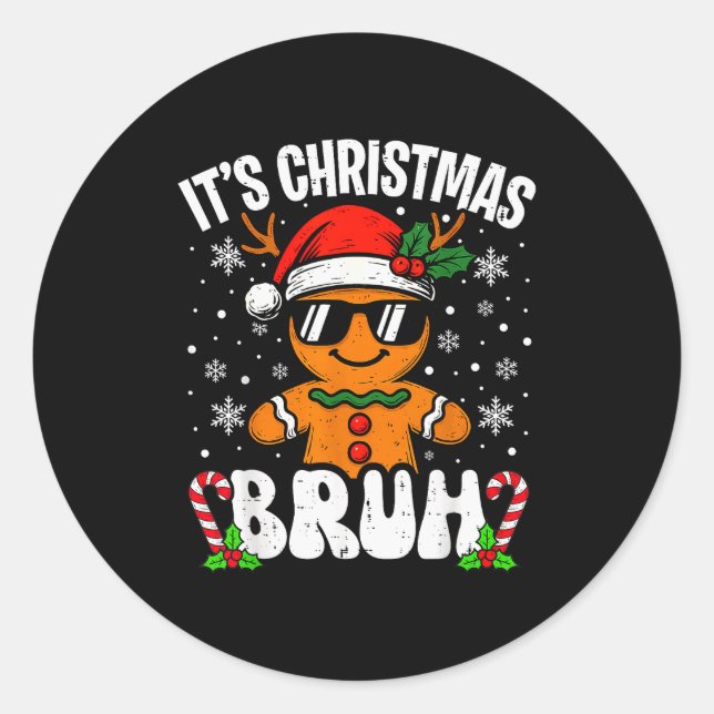 It's Christmas Bruh Meme Funny Gingerbread Xmas Te Classic Round Sticker (Front)