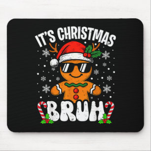 It's Christmas Bruh Meme Funny Gingerbread Xmas Te Mouse Pad