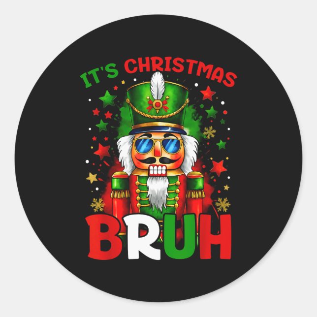 It's Christmas Bruh Nutcracker Boys Kids Xmas Chri Classic Round Sticker (Front)
