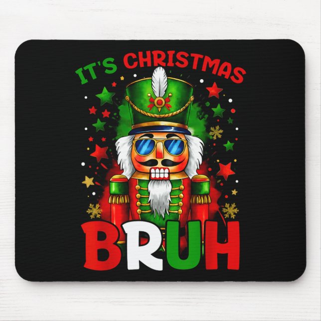 It's Christmas Bruh Nutcracker Boys Kids Xmas Chri Mouse Pad (Front)