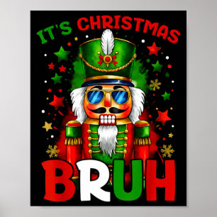 It's Christmas Bruh Nutcracker Boys Kids Xmas Chri Poster