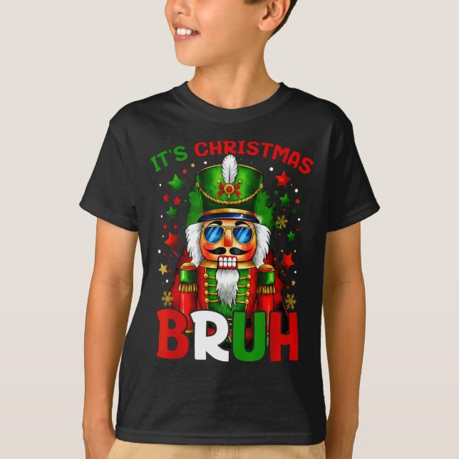 It's Christmas Bruh Nutcracker Boys Kids Xmas Chri T-Shirt (Front)
