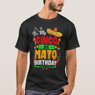 It's Cinco De Mayo Birthday Cinco De Mayo Fiesta P T-Shirt