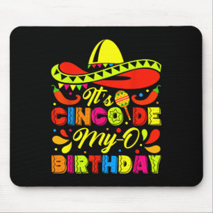 It's Cinco De My-o Birthday Born On Mexican Party Mouse Pad