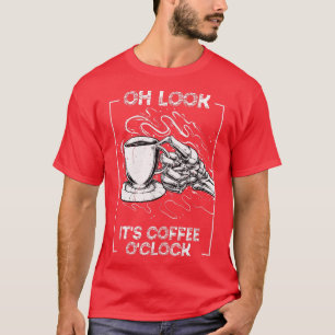 Its Coffee Oclock Skeleton Drinking Caffeine  T-Shirt