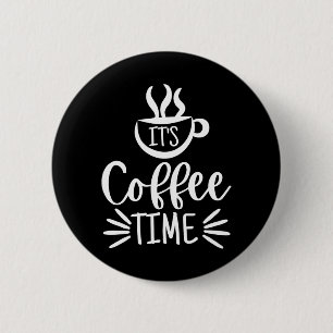 It's Coffee Time 6 Cm Round Badge