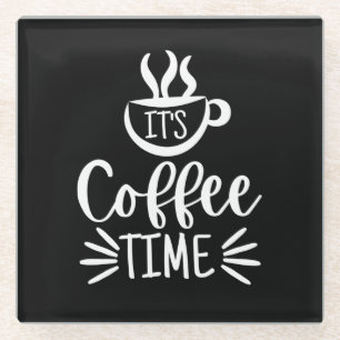 It's Coffee Time Beverage Coaster