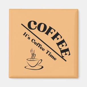 It's Coffee Time  Magnet