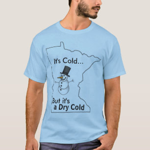 It's cold in Minnesota T-Shirt