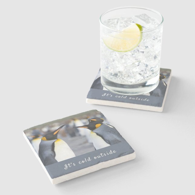 It's cold outside King Penguin photo with text Stone Coaster (Side)