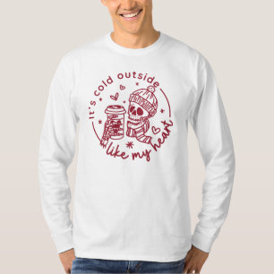it's cold outside like my heart funny valentines T-Shirt