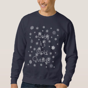 It's Cold Outside Sweatshirt