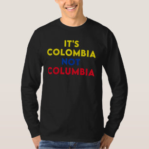 Its Colombia Not Columbia Colombian 1 T-Shirt