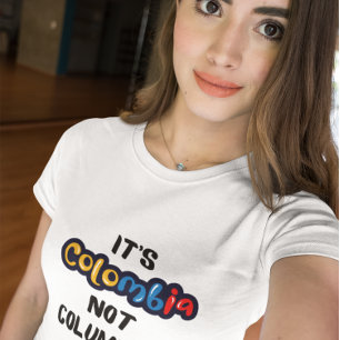 It's Colombia not Columbia Funny Quote T-Shirt