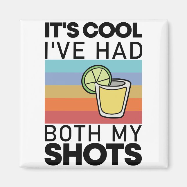 It's Cool I've Had Both My Shots Funny Tequila Magnet (Front)