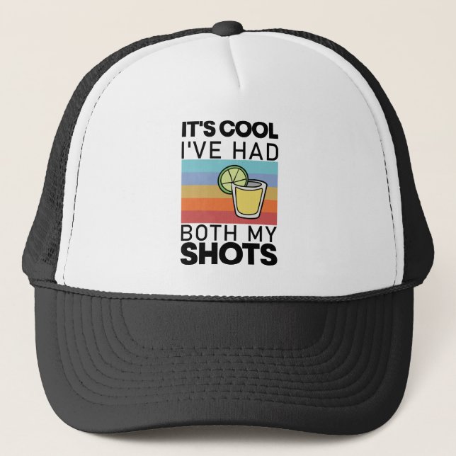 It's Cool I've Had Both My Shots Funny Tequila Trucker Hat (Front)