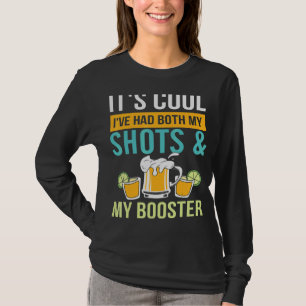 Its Cool Ive Had Both My Shots Plus Booster Vaccin T-Shirt
