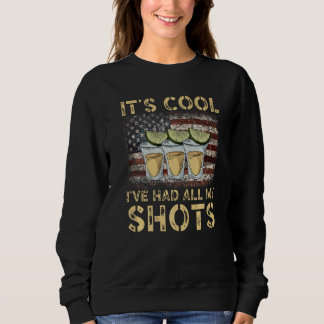 Its Cool Ive Had Both My Shots Plus The Booster Te Sweatshirt