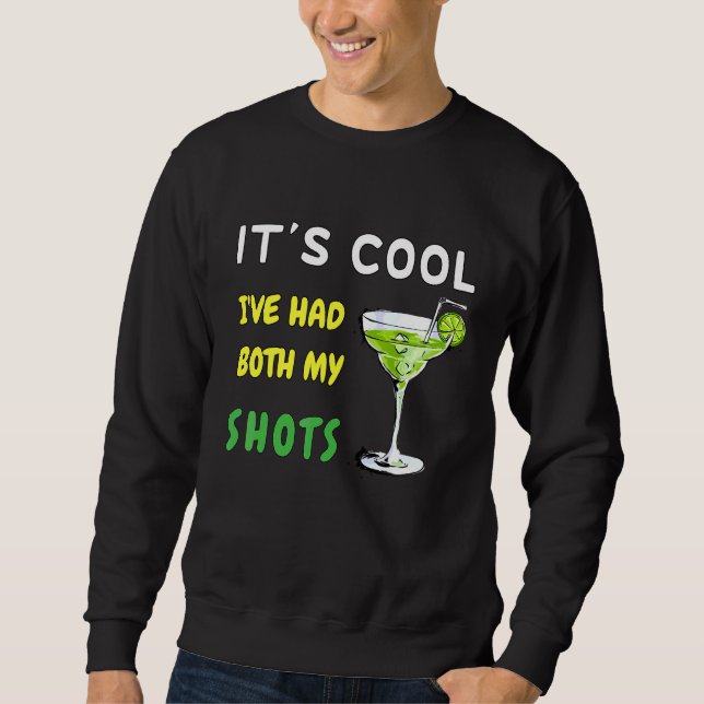 It's Cool I've Had Both My Shots Sweatshirt (Front)