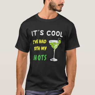 It's Cool I've Had Both My Shots T-Shirt
