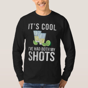 Its Cool Ive Had Both My Shots Tequila Drink Shot T-Shirt