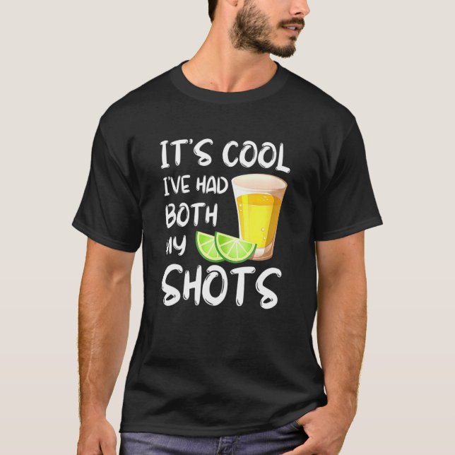 Its Cool Ive Had Both My Shots  Tequila Drink T-Shirt (Front)