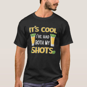 It's Cool I've Had Both My Shots Tequila Drinking T-Shirt