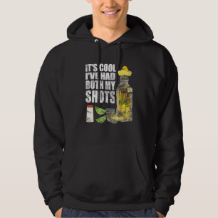 Its Cool Ive Had Both My Shots Tequila Drinking Te Hoodie