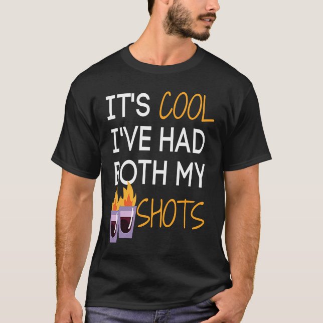 It's Cool I've Had Both My Shots  Tequila Fire Dri T-Shirt (Front)
