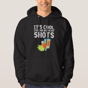 Its Cool Ive Had Both My Shots  Tequila Hoodie