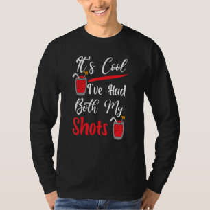 Its Cool Ive Had Both My Shots Tequila T-Shirt