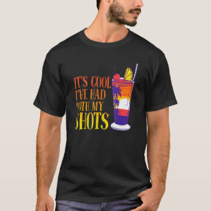 Its Cool Ive Had Both My Shots Tequila T-Shirt